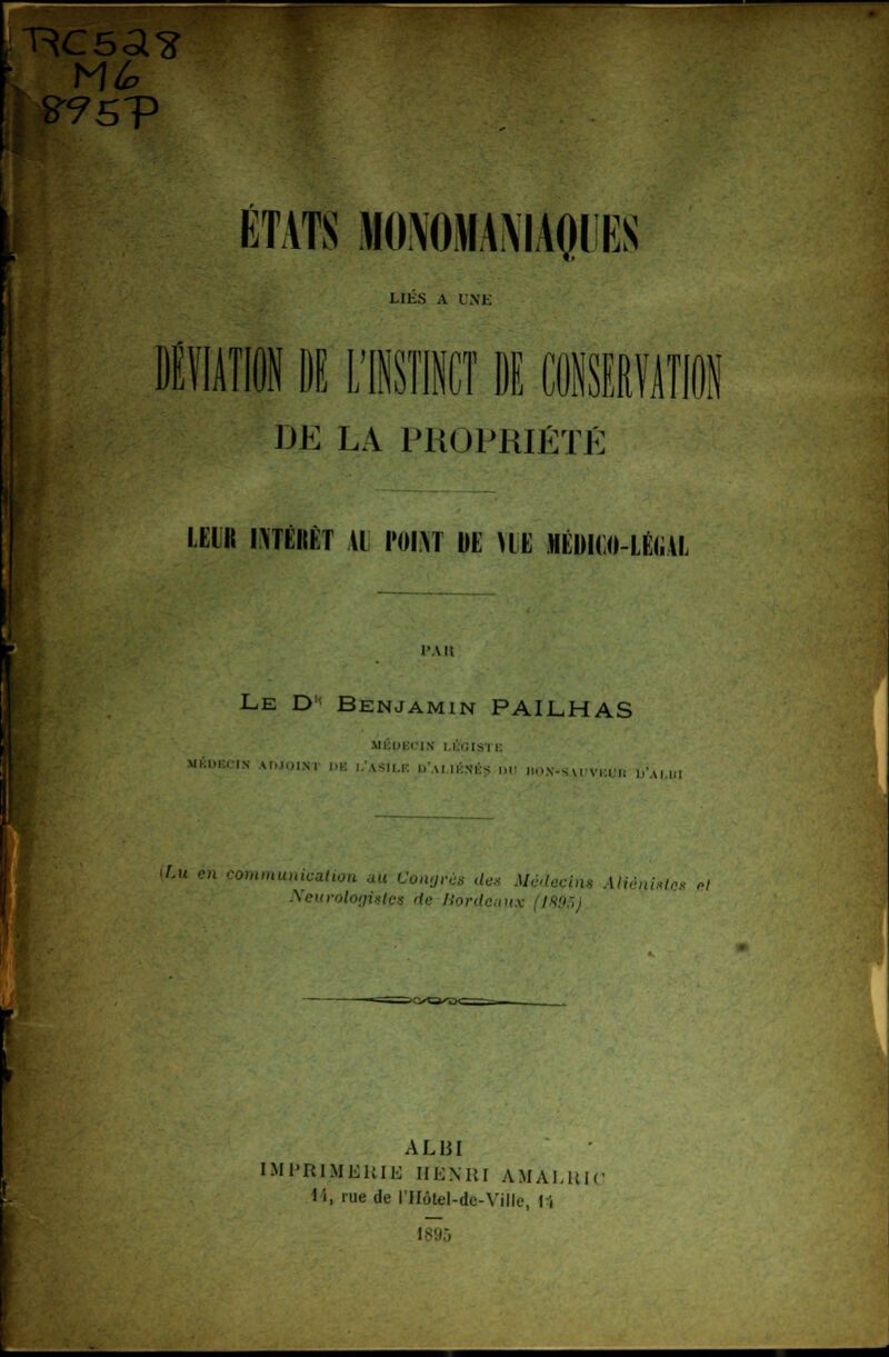 ETATS 'ES LILS A rxii DE LA PKOPKIÉTÉ LEIR inÉIIÈT Al roi\T DE \IE MÈDICO-LÉliAL l'Ai! Le D'< Benjamin PAILHAS MliuKClN l.liiïIsTi; MKDECIN AMOINl l.E 1.ASI..E n'.UIÉNÉSS.DI) I.ON-SAUVWIi U'aI.UI 'Lu en communication au Conjrùs de» Médecins Aliém><tcs ni \c,i,n}nr^Uic^ de liordeuKx ■l'i'i.'i ALBI IMPRIMERIE HENRI AMALRIC 11, rue de l'Hotel-dc-Ville, 11