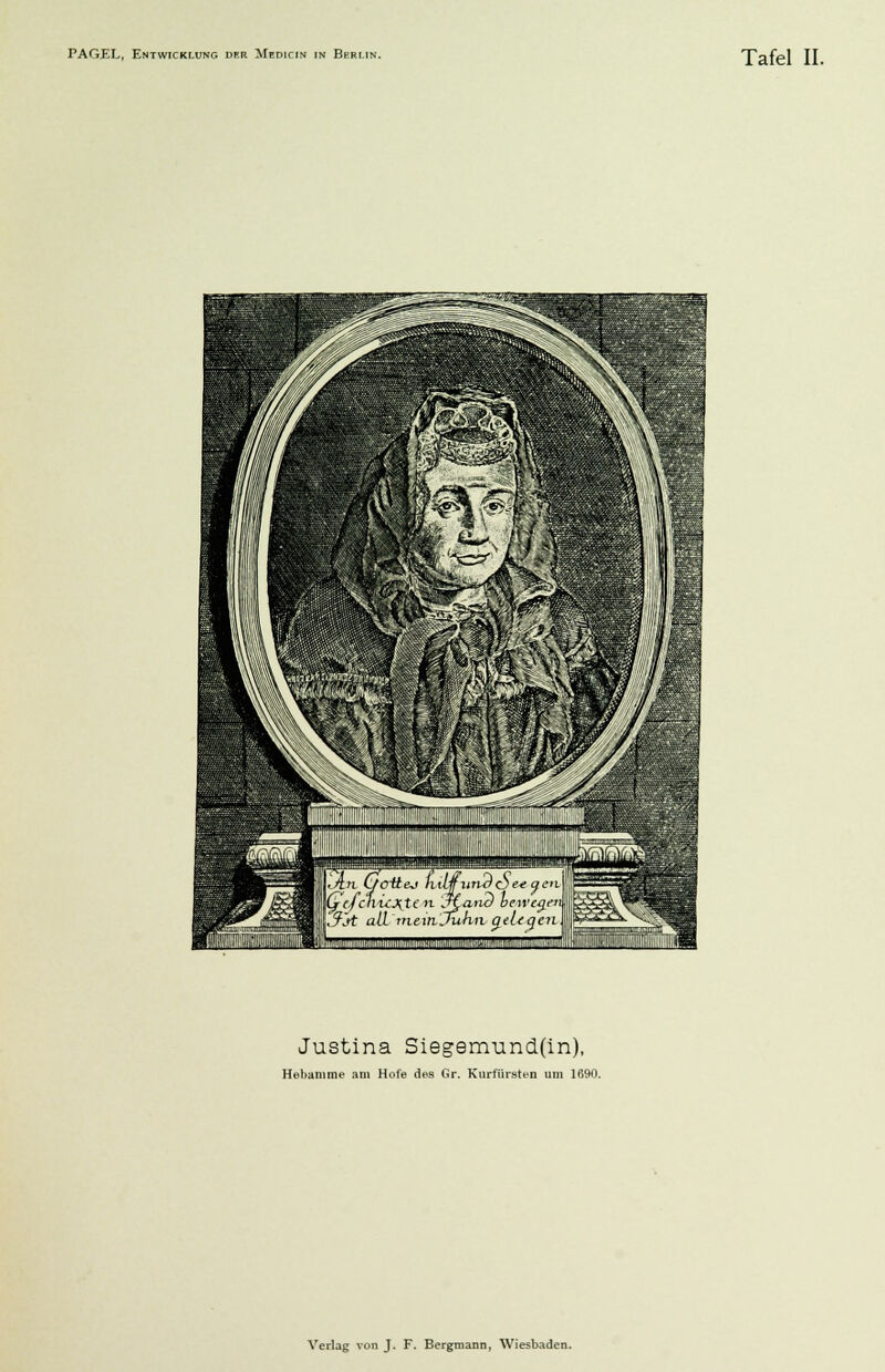 Justina Siegemund(in), Hebamme am Hofe des Gr. Kurfürsten um 1690. Verlag von J. F. Bergmann, Wiesbaden.