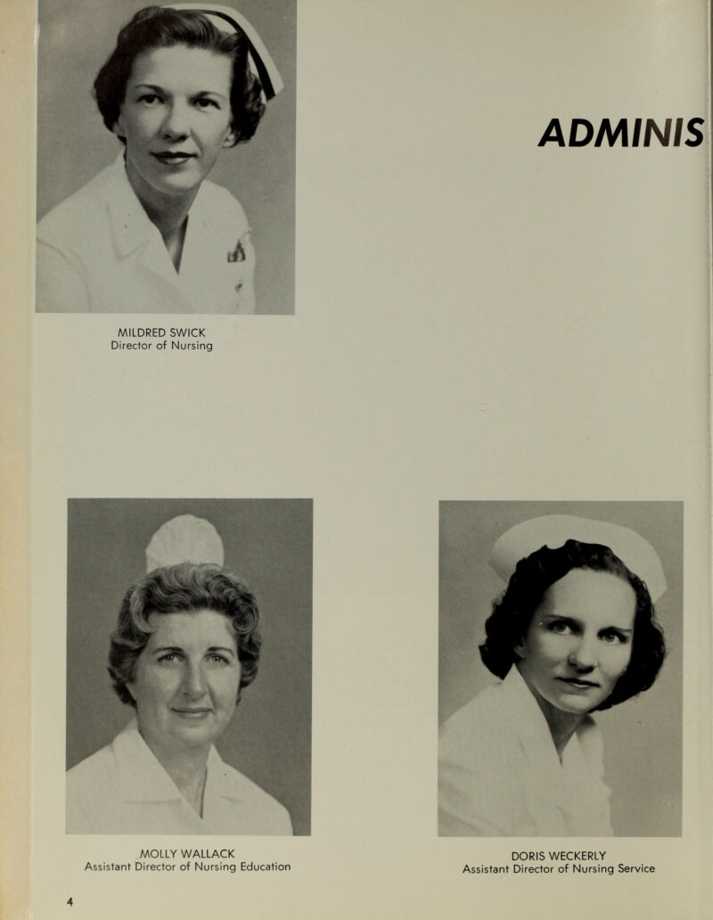 ADMINIS MILDRED SWICK Director of Nursing MOLLY WALLACK Assistant Director of Nursing Education DORIS WECKERLY Assistant Director of Nursing Service