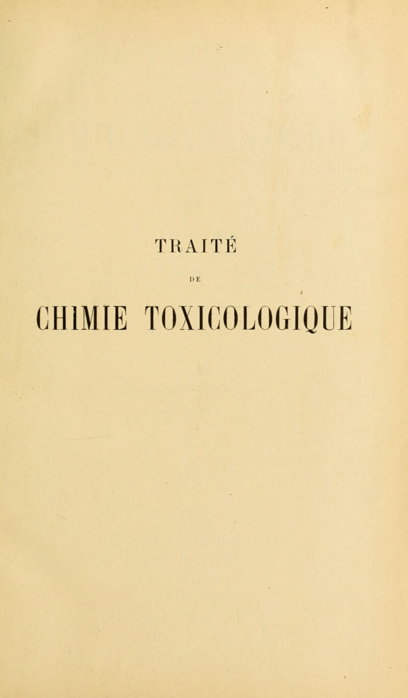 TRAITE DE CHIMIE TOXICOLOGIQUE