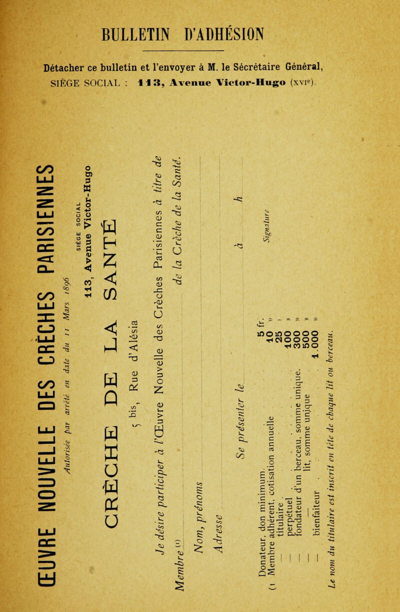 BULLETIN D'ADHÉSION Détacher ce bulletin et l'envoyer à M. le Secrétaire Général, SIÈGE SOCIAL : M 3, Avenue Victor-Hugo (xvie). oo GO OO o «0 ^ù -*«i c Q 3 1 L CD _<3 u o *> o -<3 c/1 > tt CD C C <4s -c: > H ôo OU L U co~ «! 00 ■§ 05 o U < .2 'ôo 00 0) J -0) < -a > Q 0) a! 15 3 O Z > w O « PS o B l « G -a U L s o L cl o 2l L îoomoooo 2' TiMOOOO Q rHCOfflO T< <lj c . 3 «U o r^* c L • 3 i> 3 ^ù ■ « a- ■>■ ï^ . |'c <3 <» <D E 3 ■sj «8 o S« L 3 • E 3 E « o Cl c c **- <5i ro *■* co c o <U -4-< 41 .AS • *j c *-J 3 • — **» .13 'T3 U. .S c . • P4 1« 3 ^ Ion mi hérent ulaire U 3 U ^1 52 1 -u re 1 s D.T3 c q >- C o ï O 2 •§ i* -j «u S t S ^ 1 T3 SE 1 1 ! 1 1 O