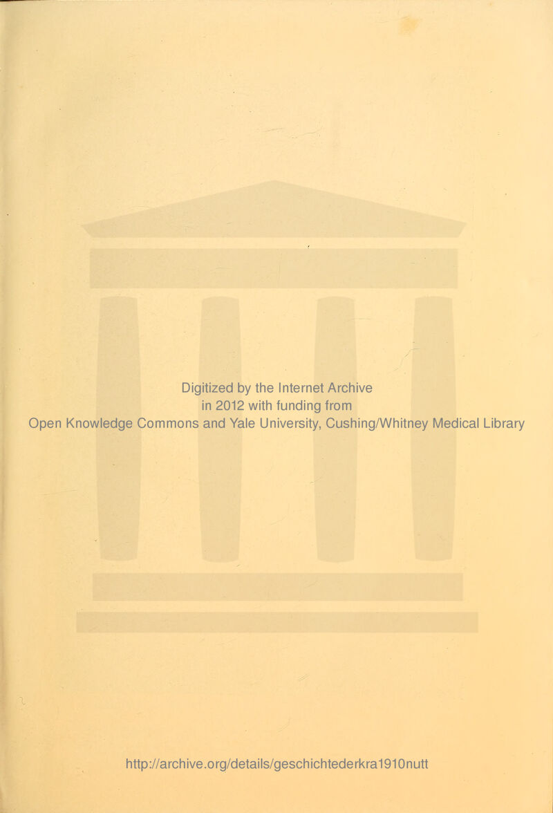 Digitized by the Internet Archive in 2012 with funding from Open Knowledge Commons and Yale University, Cushing/Whitney Medical Library http://archive.org/details/geschichtederkra1910nutt