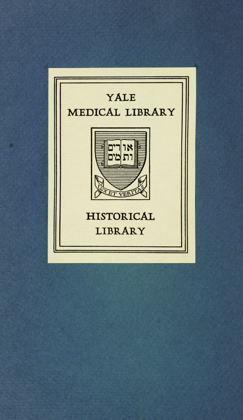 :''''-Vki-'.-:: '■ '•'■'■^m^Ê^&i^^ YALE MEDICAL LIBRARY HISTORICAL LIBRARY