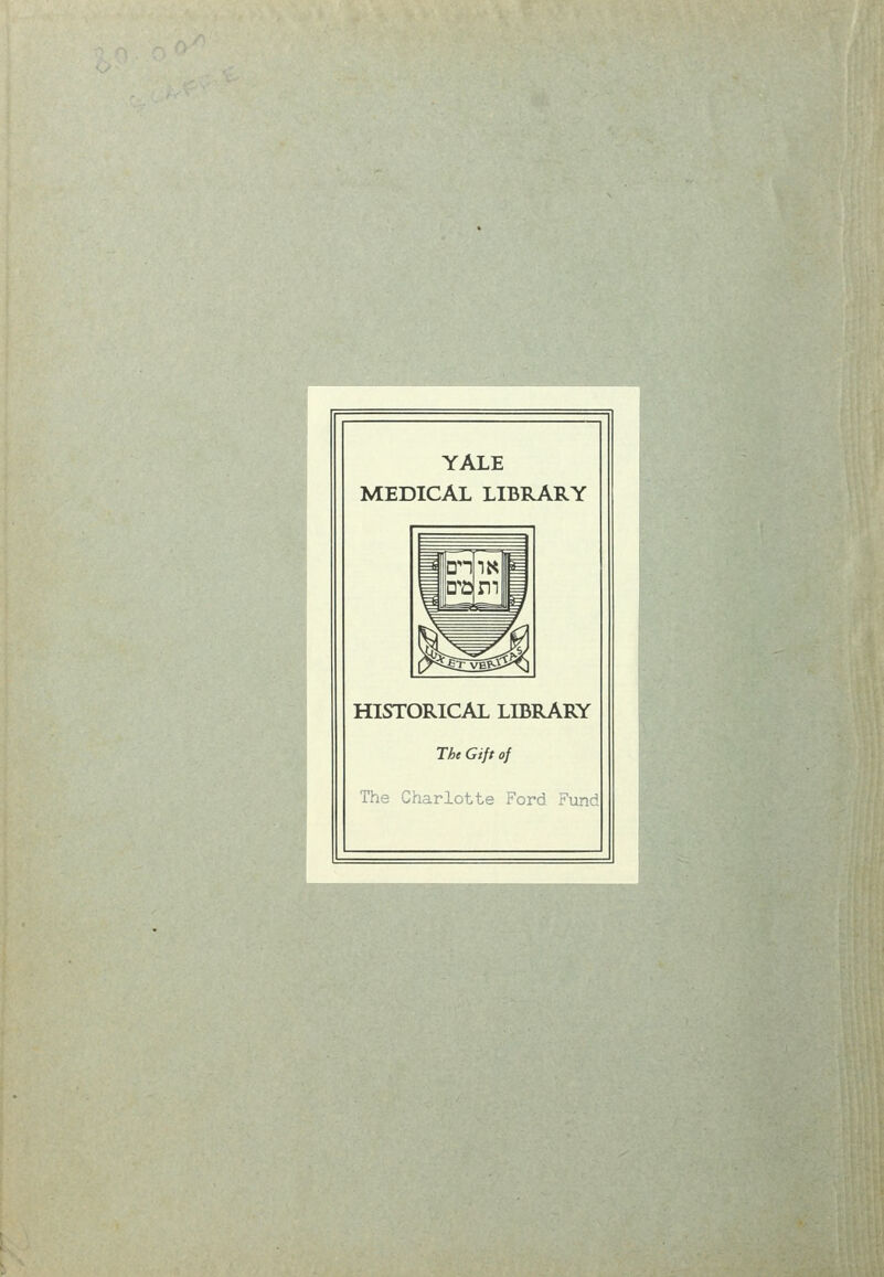 YALE MEDICAL LIBRARY HISTORICAL LIBRARY The Gift of The Charlotte Ford Fund