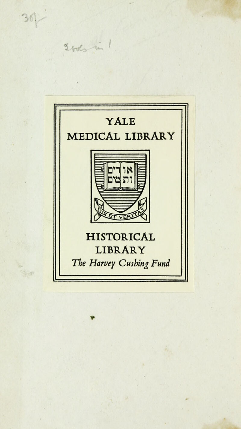ifrirt' : I YALE MEDICAL LIBRARY HISTORICAL LIBRARY The Harvey Cushing Fund