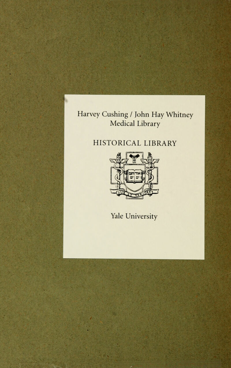 Harvey Cushing / John Hay Whitney Medical Library HISTORICAL LIBRARY Yale University