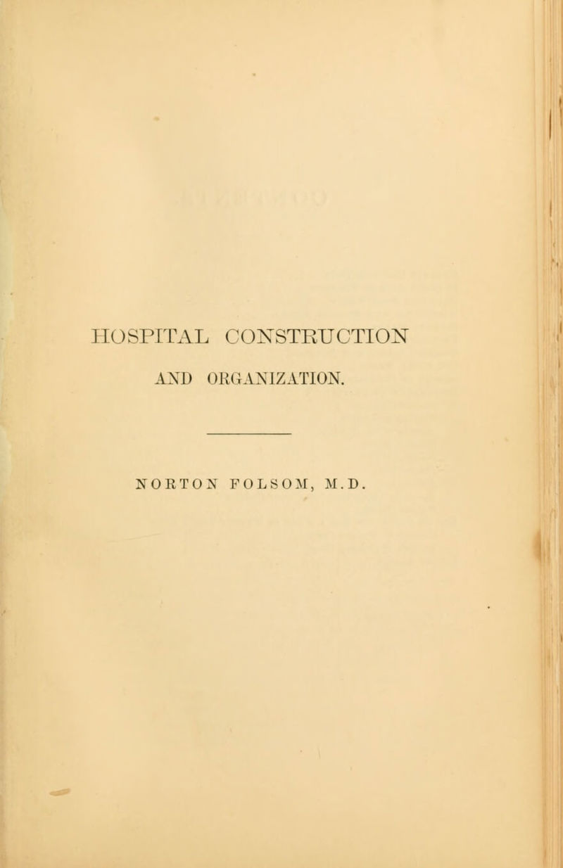 HOSPITAL CONSTRUCTION AND ORGANIZATION. NOKTON FOLSOM, M.D,