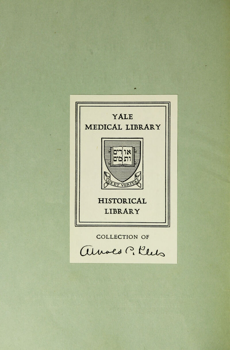 YALE MEDICAL LIBRARY HISTORICAL LIBRARY COLLECTION OF