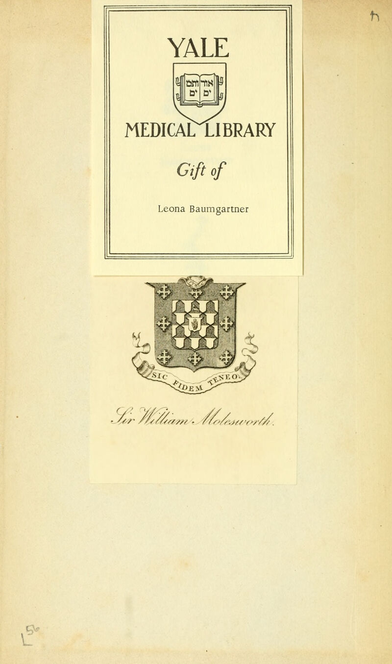 YALE MEDICAL LIBRARY Gift of Leona Baumgartner - ///■ //////,//,/ . /A-'/-.,/,,,,//.