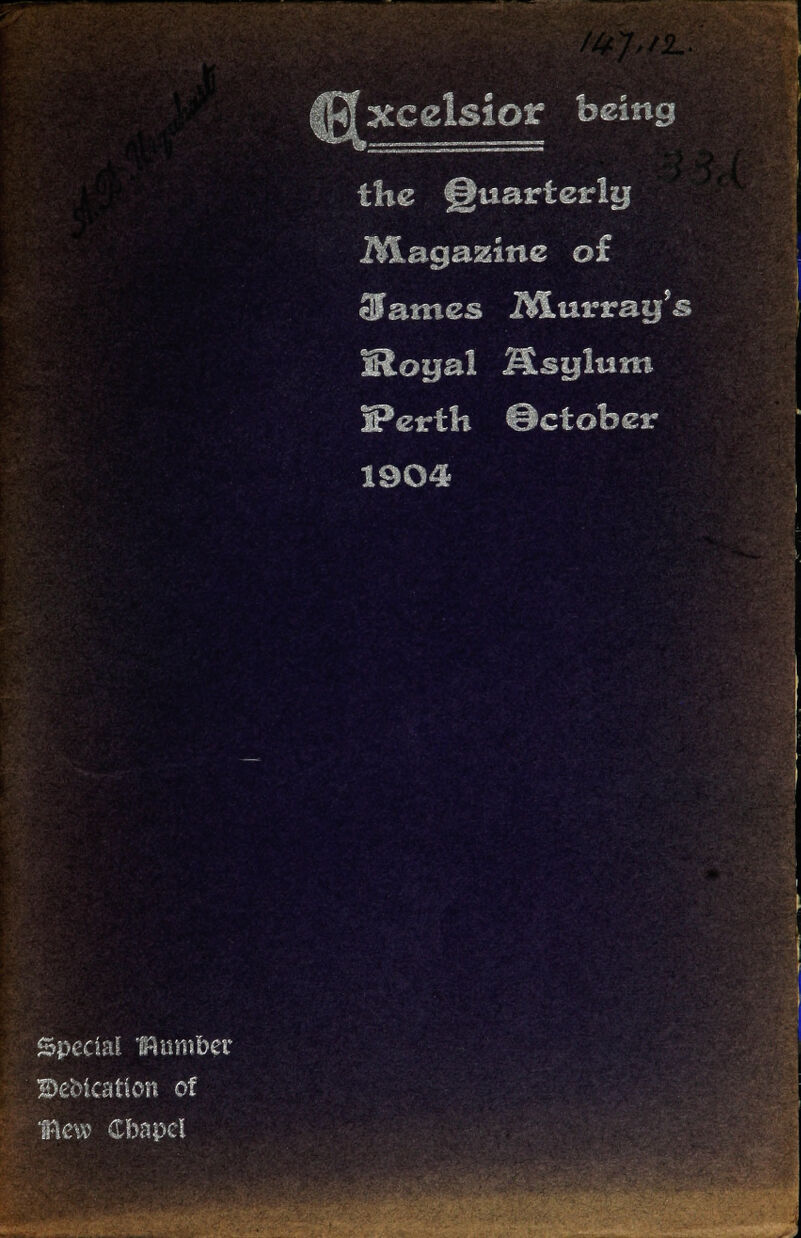 being the Quarterly iVLagazine of effames Murray's Hoyal Asylum IPerth ©ctober 1904 Special number T;,;-: :::;(u'^i of mew Cfoapel