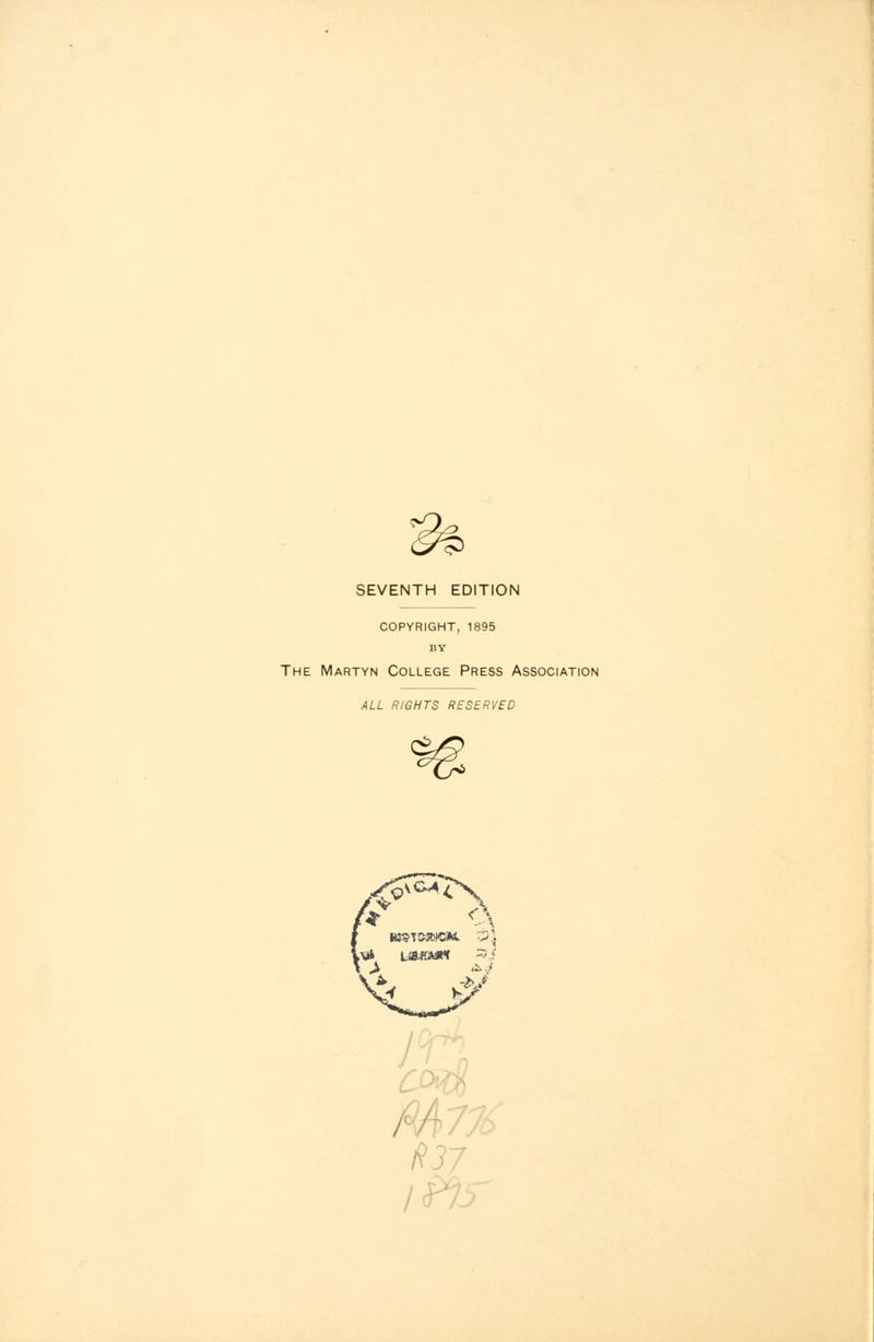 SEVENTH EDITION COPYRIGHT, 1895 BY The Martyn College Press Association ALL RIGHTS RESERVED rp /?i I?