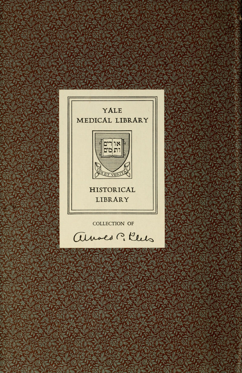 YALE MEDICAL LIBRARY HISTORICAL LIBRARY COLLECTION OF (JdAJ^^ 0{ t?JbMs ïmc