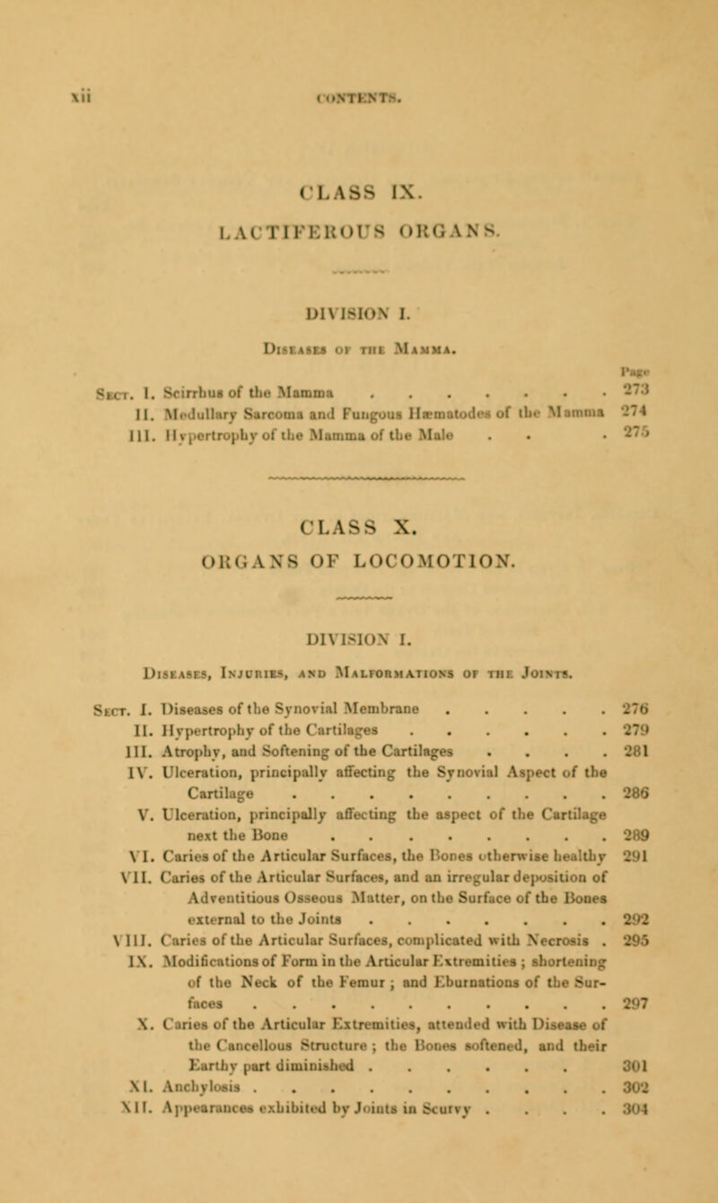 Ml I I S I -. ( I. 188 ix. LAI ll FER0U8 ORG \N B imj>n»\ I. IH <-i mi Mamma. I. ScirrhttC of tin* Mamma ...... 11. Medullary s ! Fungou- 111. 11V • CLASS X. ORGANS OP LOCOMO r I ■ DI\ ISlOh I. 1)|-I\-1-, I N J f 1:11 -, AM) M ALIOttMAIIONS <)» 111! JolMV J. Diseases of the Synovial Membrane II. Hypertrophy of tl m J III. Atrophy, and Softening of tbe Cartilages ... IV. Ulceration, principally affecting the Synovial :be Cart 286 V. Ulceration, principally affecting tl of tbe Car:. next the Bone \ l. Ceriei of die Articular Snrfaeee, the Bonec VII. Caries of the Articular 8ui .r deposition of Advrntiu ter, on tbe Surface of tbe Bones externa] to the Joints ....... \ 111. ( atk - of the Articular 3 -i.plicated with Xecn - 1 \. Modifications of Form in the Articular rAtiemit;- of tbe Neck of the Femur , and F.burnations of tbe - - \. ( iriea of the Articular Eitroaaitiea, ise of the ( I iitd, and •' el rtiiBiniihed ...... \ I. 30'2