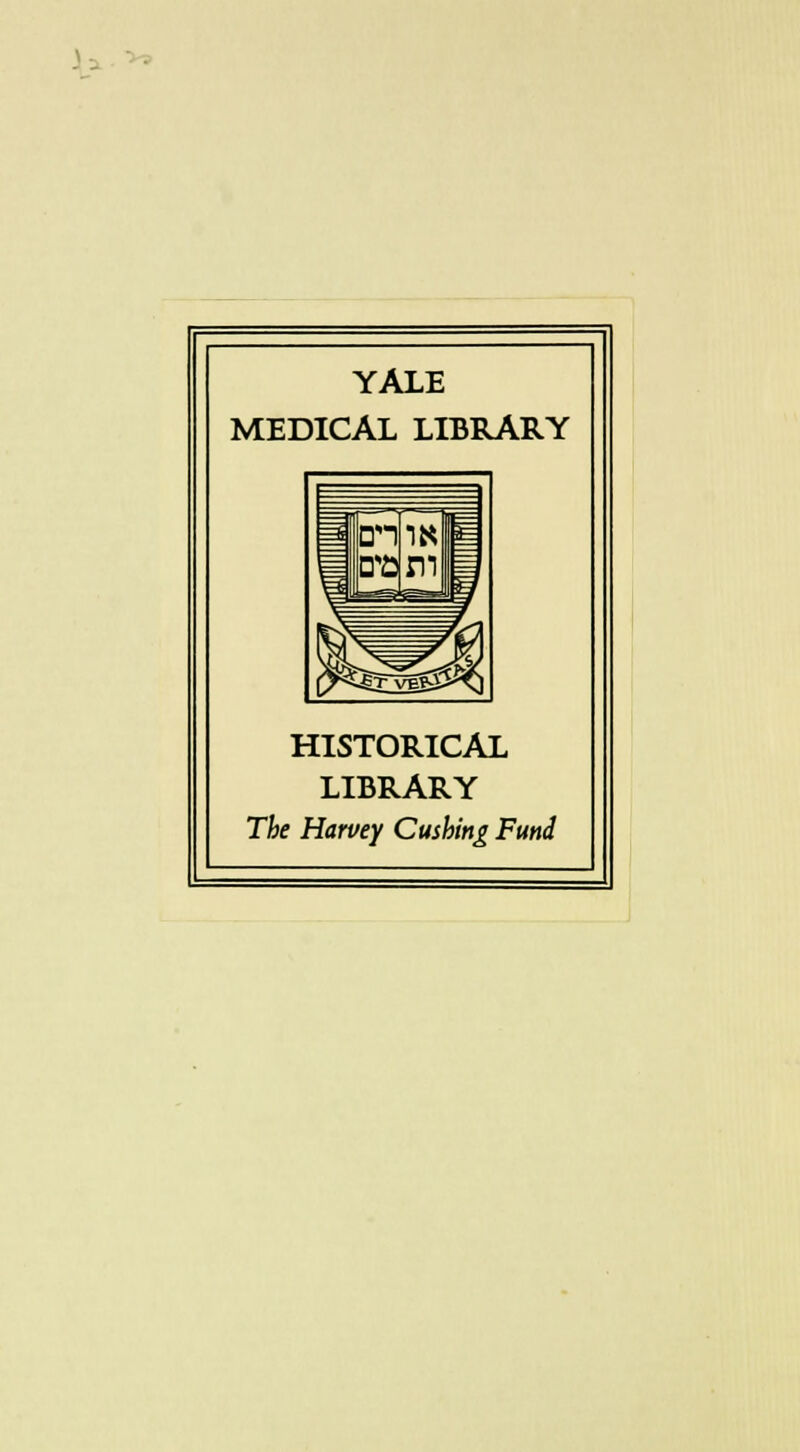 YALE MEDICAL LIBRARY HISTORICAL LIBRARY The Harvey Cmhing Fund