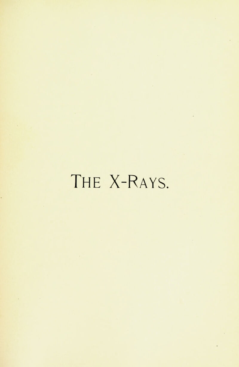The X-Rays.