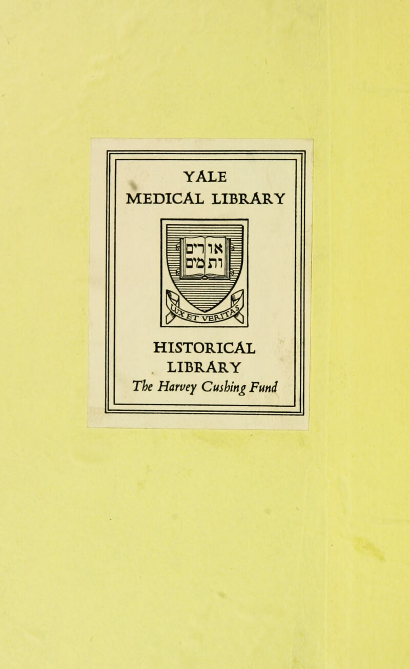 YALE MEDICAL LIBRARY HISTORICAL LIBRARY The Harvey Gushing Fund