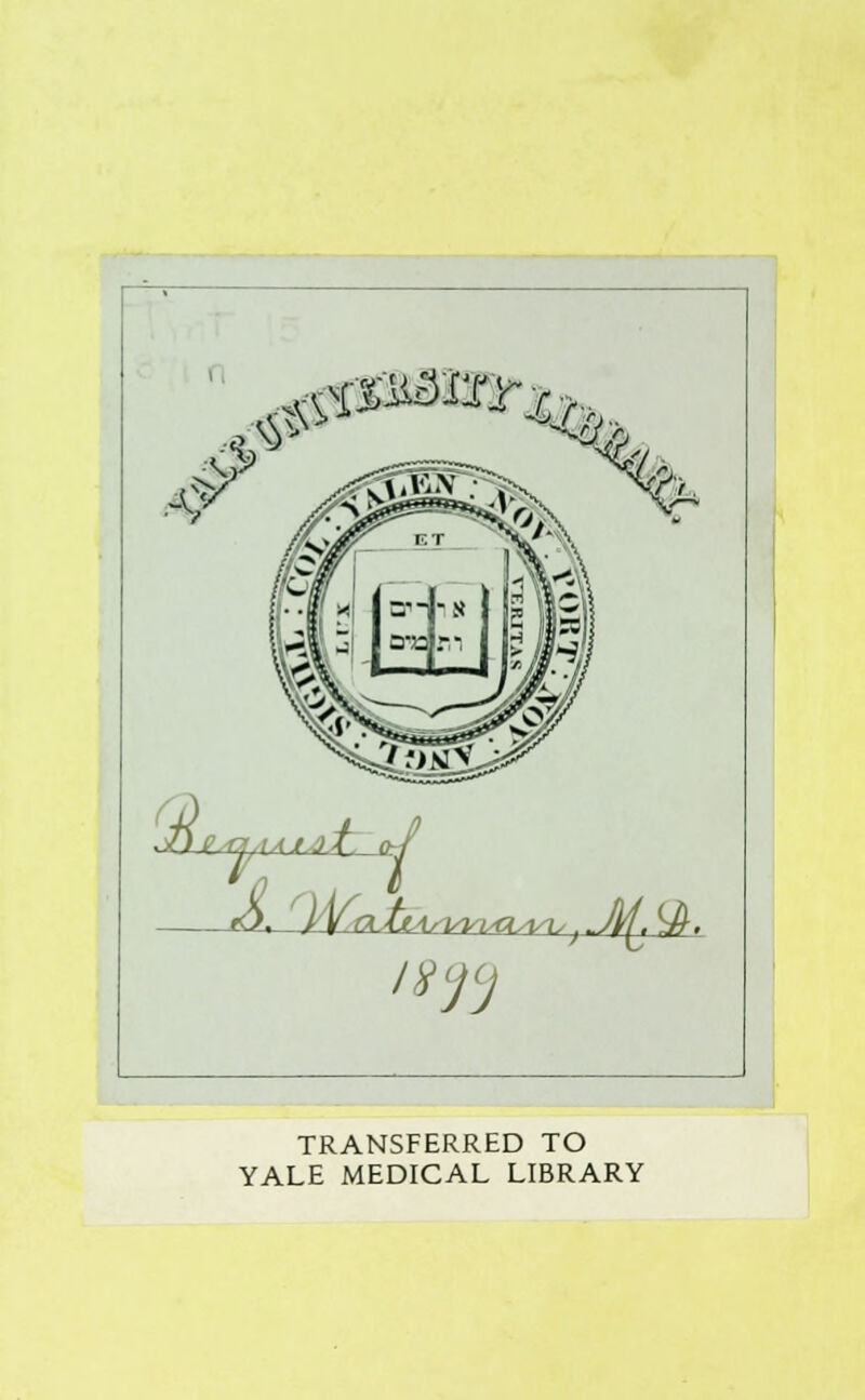 .grtimrifa .7) c ri.iA /,!)% ft-/ 1 VatlAsvinAZM^ . J)£ $. TRANSFERRED TO YALE MEDICAL LIBRARY