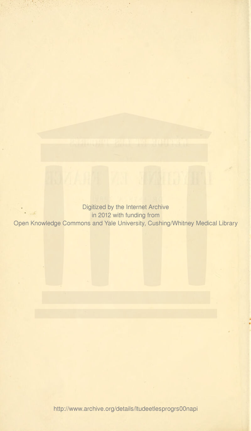 Digitized by the Internet Archive in 2012 with funding from Open Knowledge Commons and Yale University, Cushing/Whitney Médical Library http://www.archive.org/details/ltudeetlesprogrsOOnapi