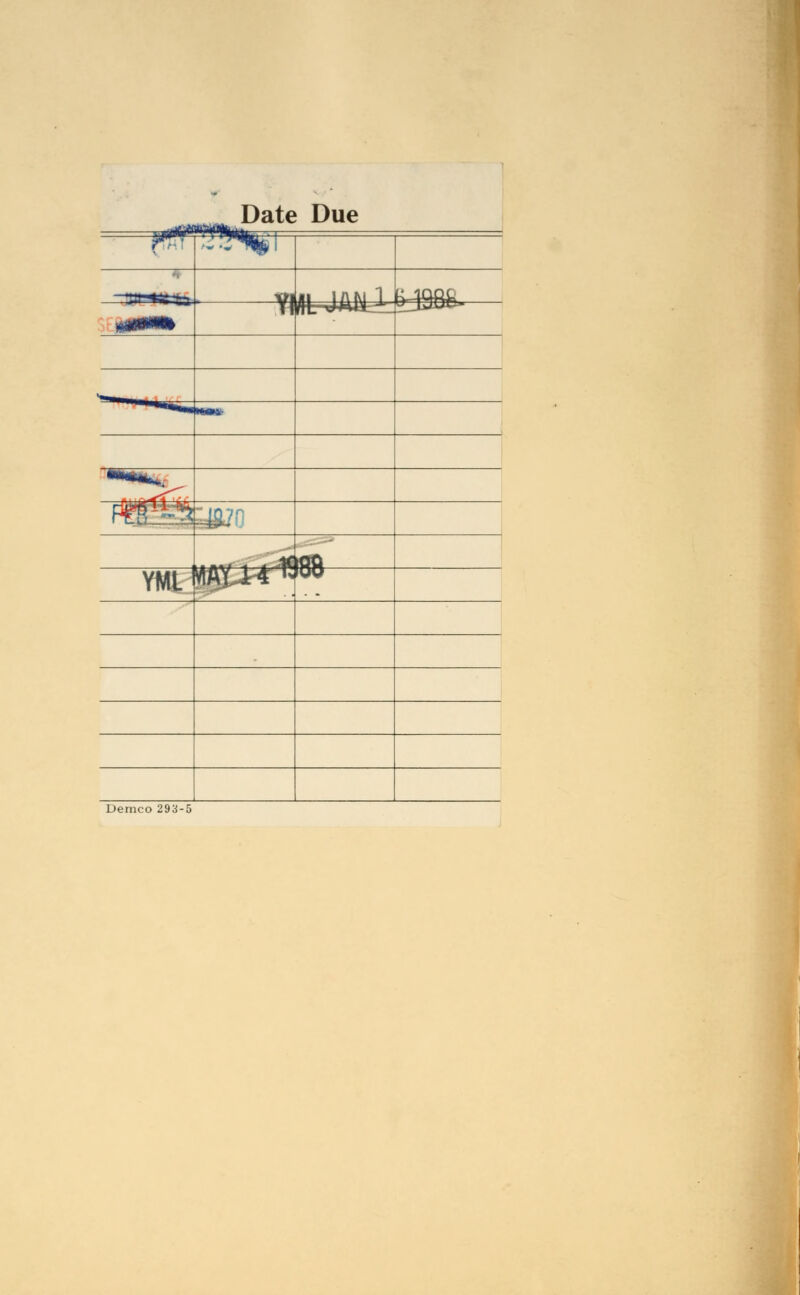 Date Due T:t*. \ !%i ■■ » VI XL 1AM 1 [>4^ftfe. Y1 nL v*=*«» p_r _jjjtJC» ^-fl^ WQ «£ (PA YML MA£A4^ 00 Demco 293-5