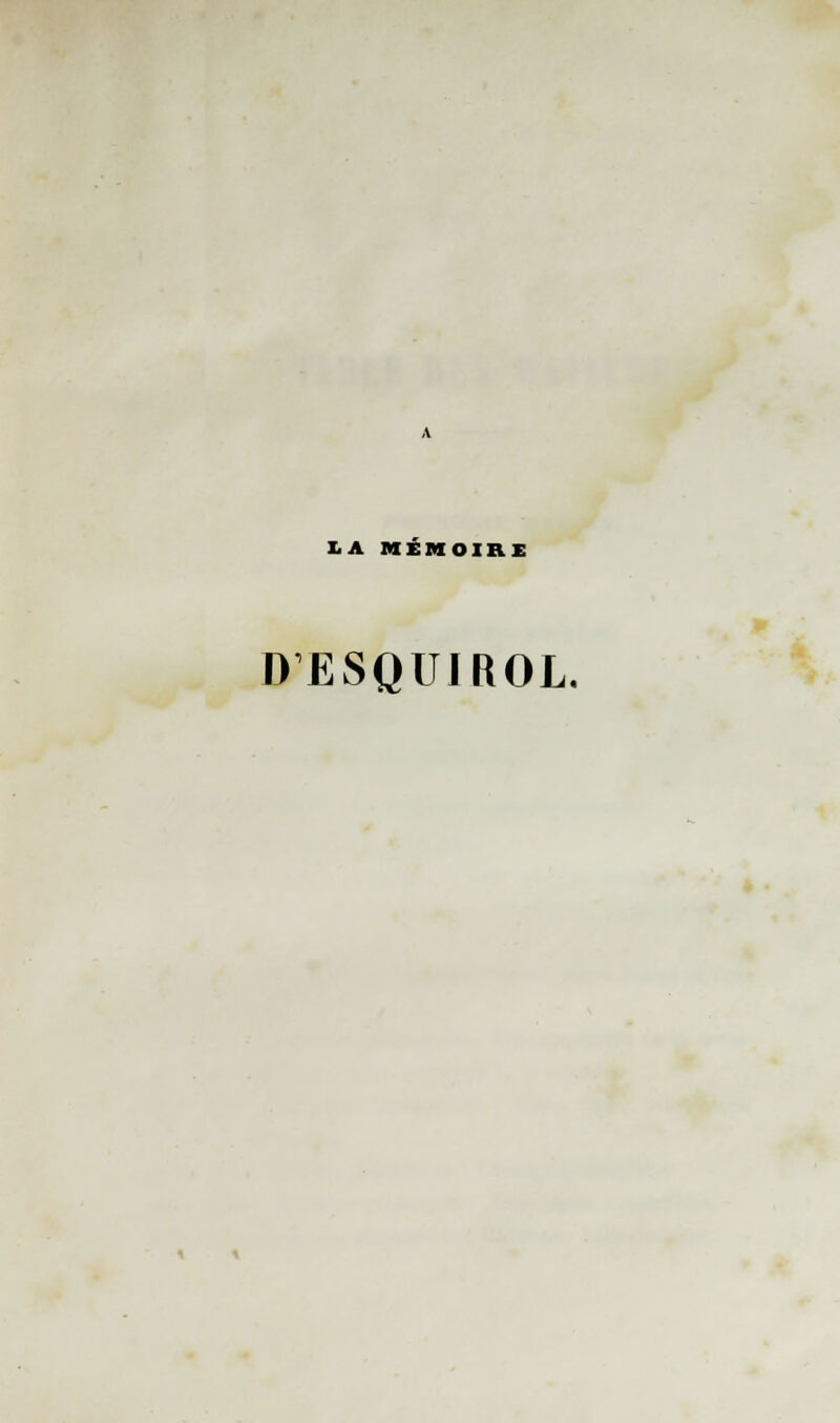 LA MÉMOIRE DESQUIROL.