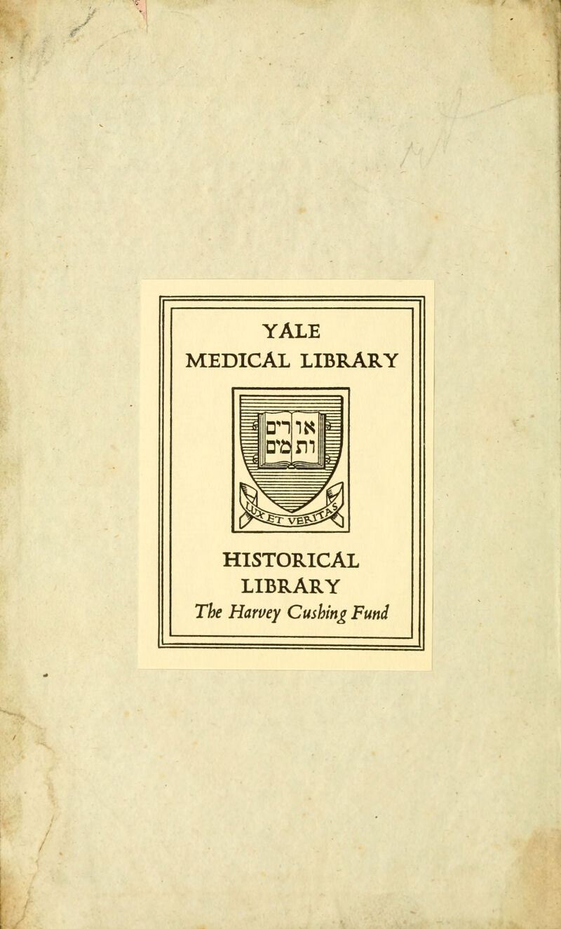 YALE MEDICAL LIBRARY HISTORICAL LIBRARY The Haruey Cushing Fund