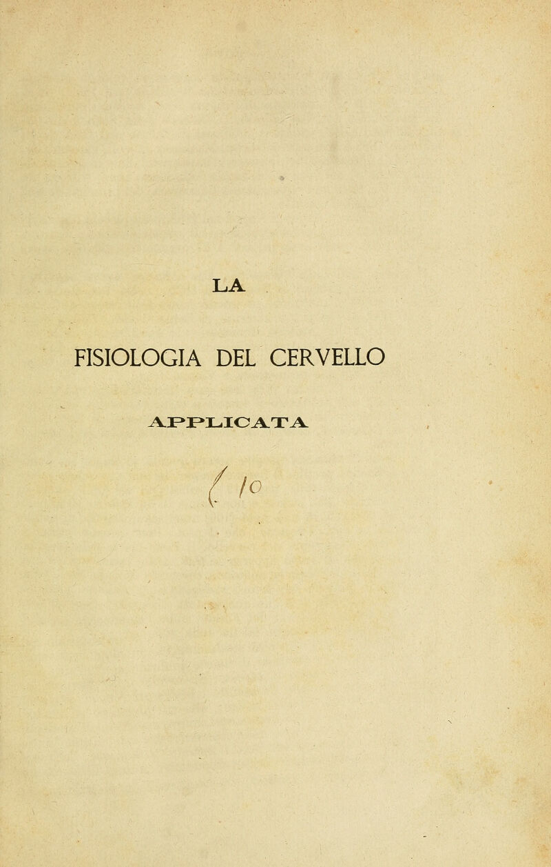 LA FISIOLOGIA DEL CERVELLO A.P>P>LIOA.TA