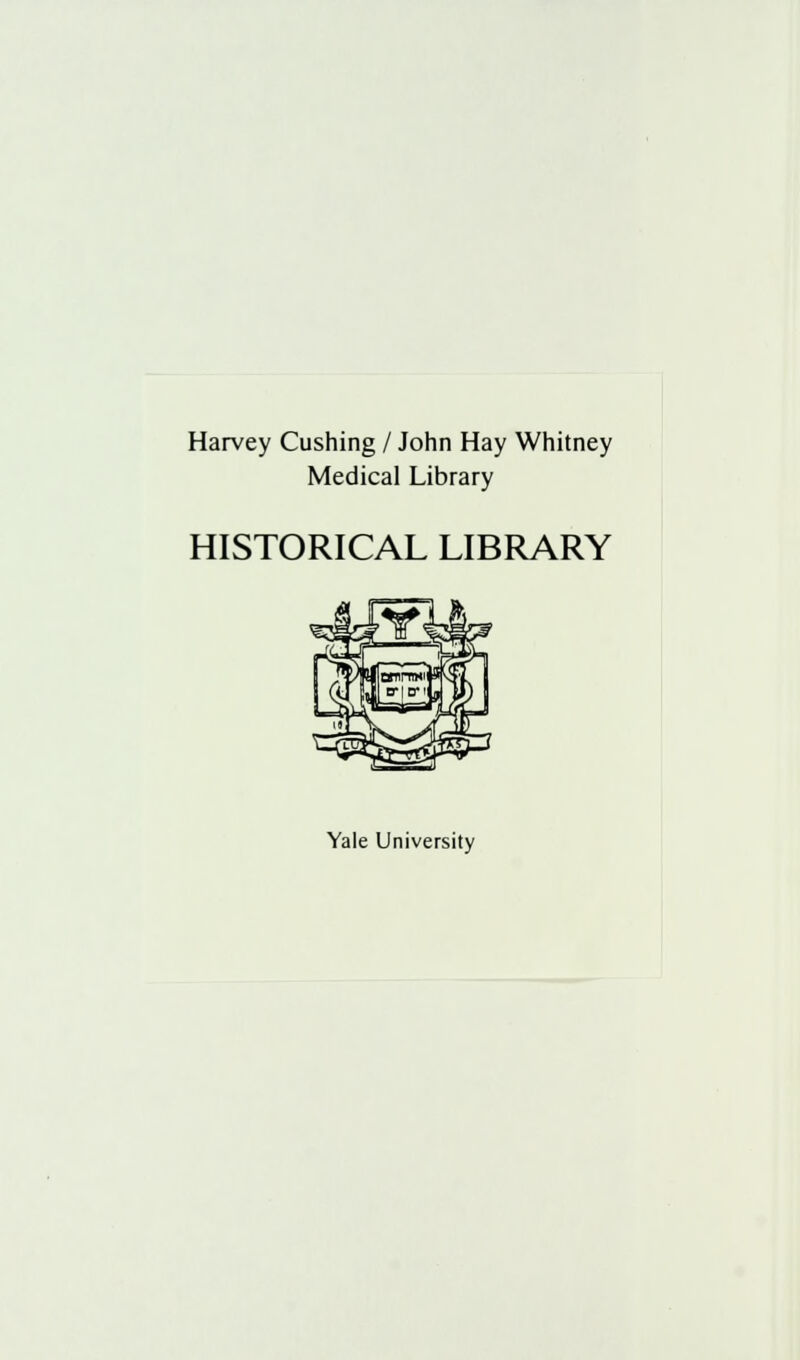 Harvey Cushing / John Hay Whitney Medical Library HISTORICAL LIBRARY Yale University