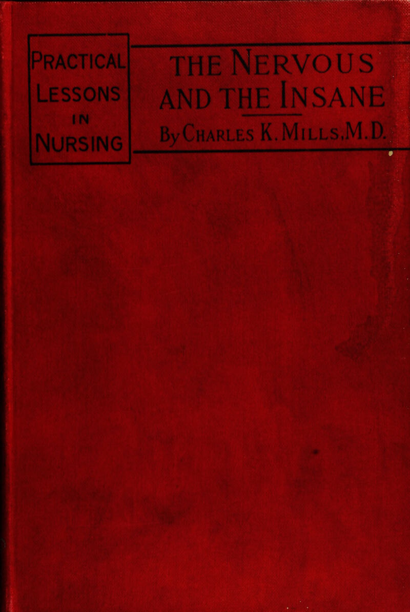 PRAC Lessons IN Nursing the Nervous and the Insane ByCH sK.Mn I.D I