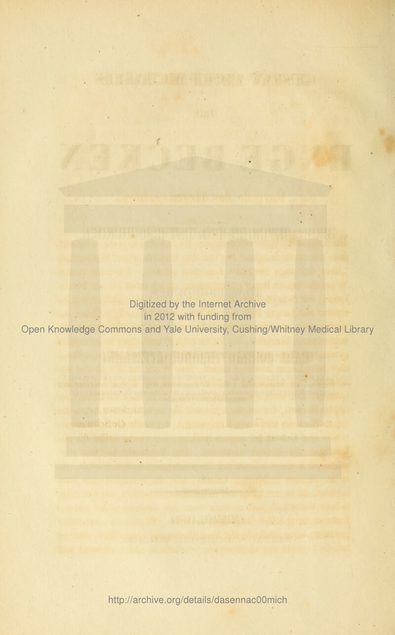 Digitized by the Internet Archive in 2012 with funding from Open Knowledge Commons and Yale University, Cushing/Whitney Medical Library http://archive.org/details/dasennacOOmich