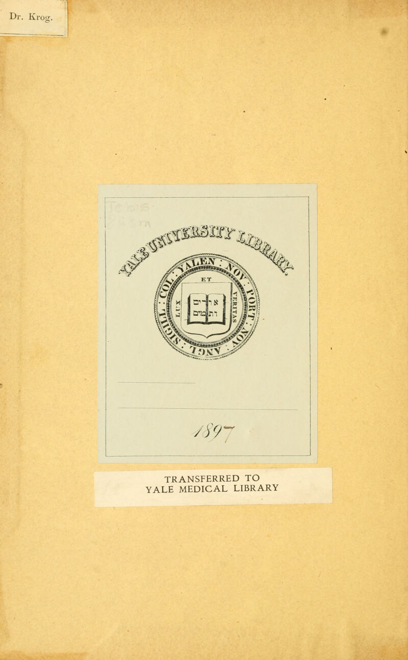 Dr. Krosr. TRANSFERRED TO YALE MEDICAL LIBRARY