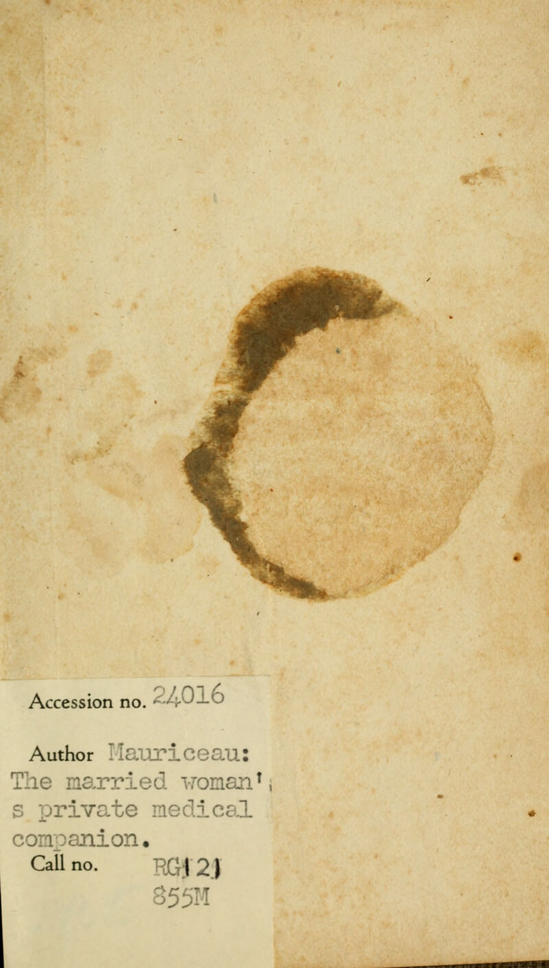 Accession no. ?J,016 Author \; Lrlceau: The married iranan1 ivate medical anion • Call no. RQJ 2.) >5M