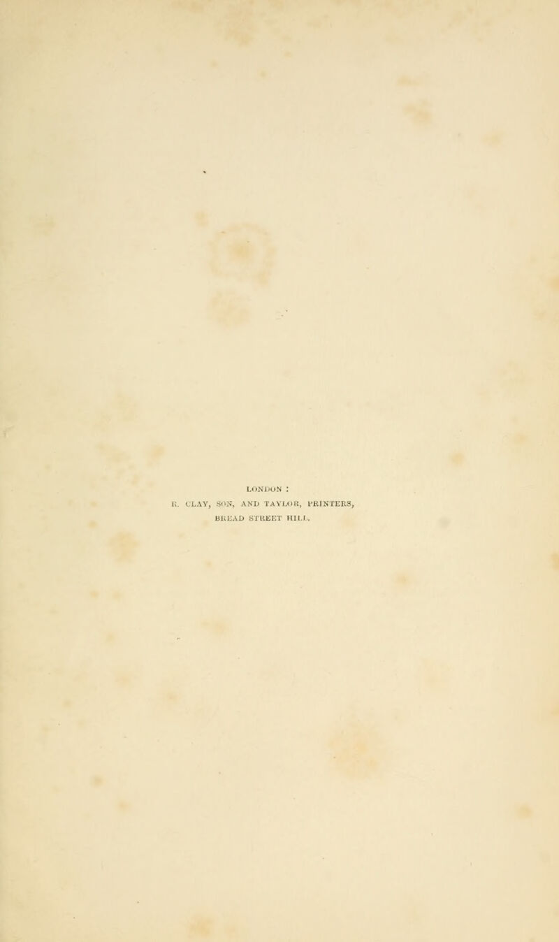 LONDON : i CLAY, ON, \NI) I■AVi.nii, MUM II I;-, BItk'Ab STREET 1111.1.