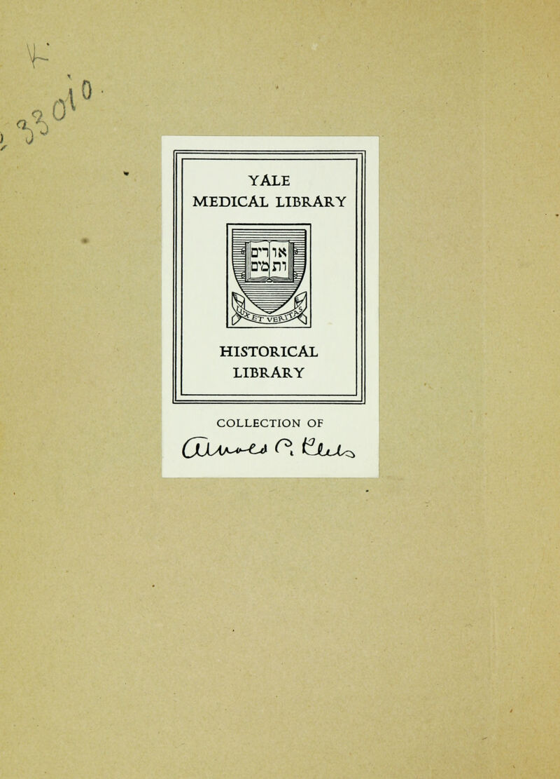 9 0 1 0 YALE MEDICAL LIBRARY HISTORICAL LIBRARY COLLECTION OF