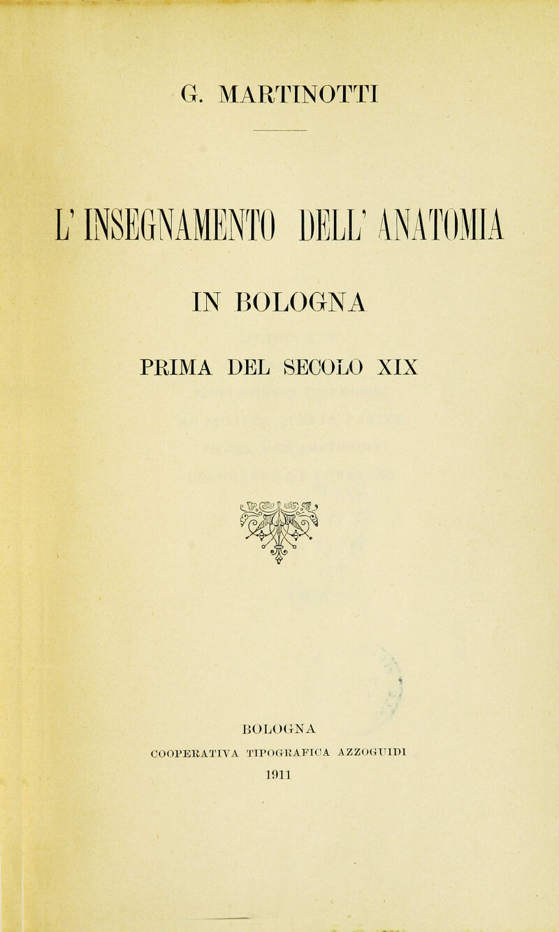 G. MARTINOTTI L TATO SU' 4N IN BOLOGNA PRIMA DEL SECOLO XIX e/. BOLOGNA COOPERATIVA TIPOGRAFICA AZZOGITID1 1011