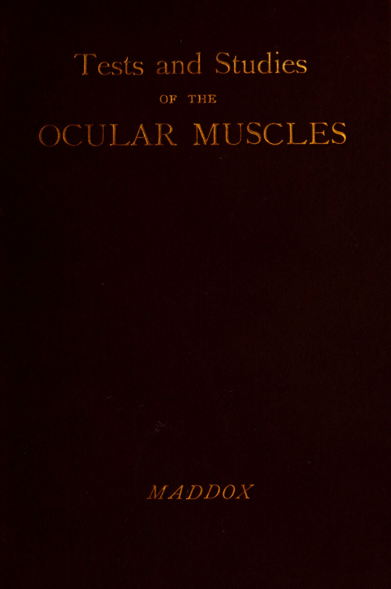 F( s and Studies OF THE OCULAR MUSCLES MADDOX