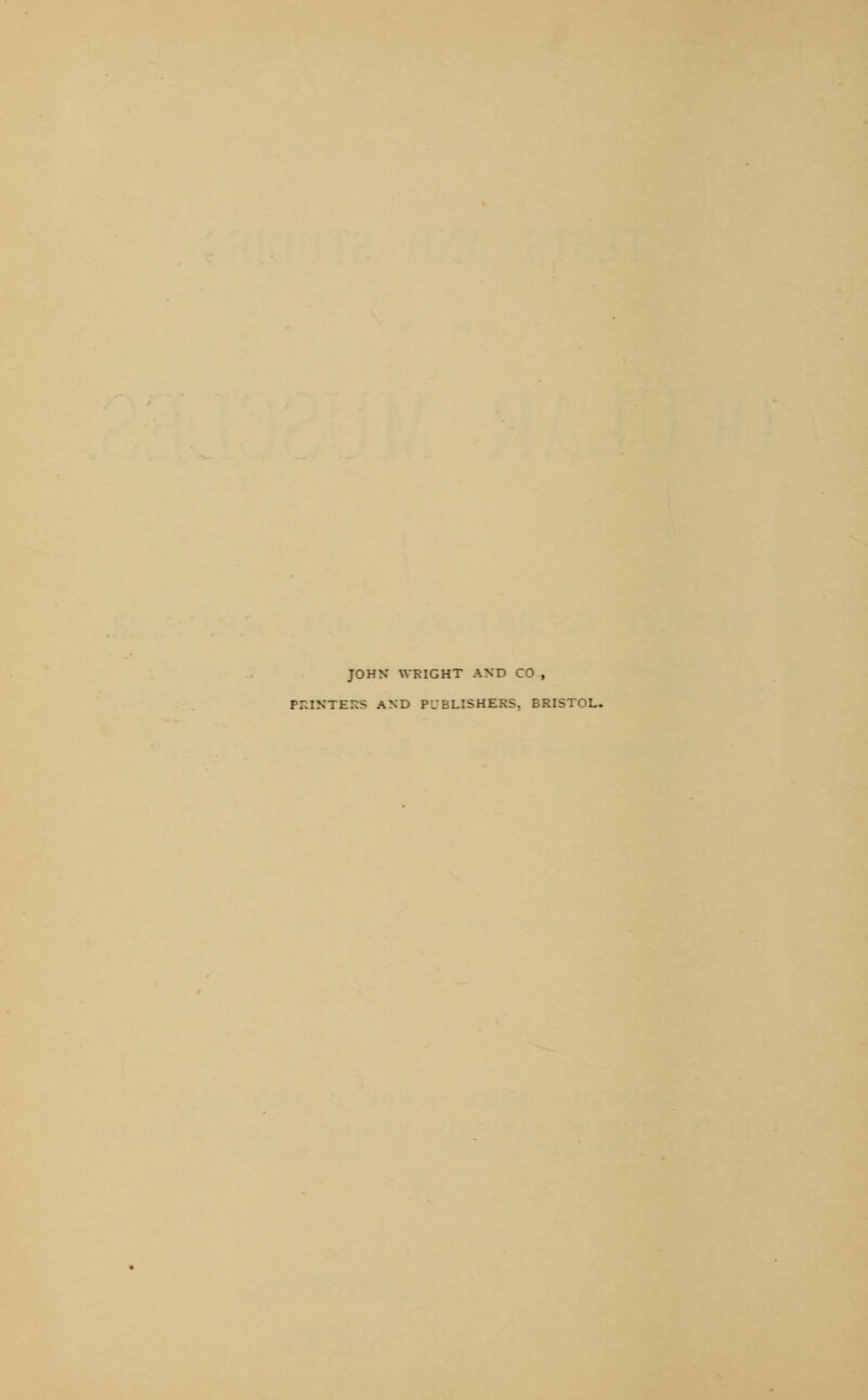 JOHN WRIGHT AND CO , PRINTERS AND PUBLISHERS. BRISTOL.