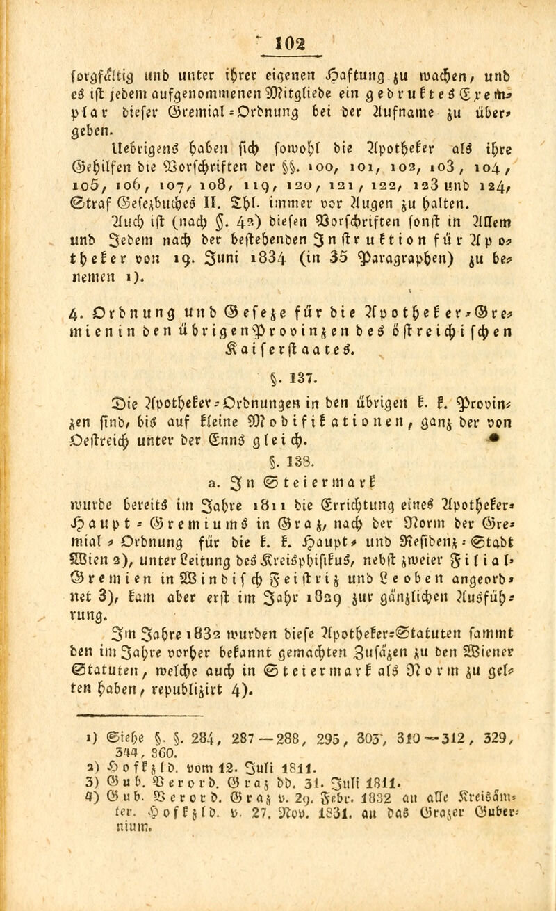 forgf«Ui<j uttb unter iftrer eigenen Jpaftung.ju tva<$en, unb e3 i(l jebem aufgenommenen Sttitgttebe ein gebruEteSgreto* plar tiefer ©remtal = Drbnung bei ber Rufname ju über» geben. MeUiQtnß fyaben fi^> fomol;l bie 2ipot$eEer at$ ib>e ©ebjlfen bie 53orfd^riften ber §§. 100, 101, 102, io3, 104, io5, 106, 107/ 108/ liq, 120, i2i, 122/ 123 unb 124, ©traf ©efejbutfyet* II. Zbl iinmer t»or klugen ju galten. 2fud) ift (nach. §. 42) btefen 93orfcbriften fottfl in Mem unb Sebem nach, ber beziehenden 3 n ftr u f t i 0 n f ü r ?i p 0? tfceEer »on 19. 3ui »834 (in 35 Paragraphen) $u be* nemen 1). 4. Drbnung unb ©efeje für bie 2fpot&eEerj©re* mienin ben übrigen $)roi>tn$en b e 3 6 fl r e i d; i f $ e n &aiferflaate$. §. 137. 2)ie 2(potf;eEer;Drbnuna.en in ben übrigen E. f. ^rooin* $en finb, bis* auf Heine SOfobtfiEationen, ganj ber i>on Öefrretcf) unter ber (Snnä gleid?. |6 §. 138. a. 3> u (Steiermark »uurbe 6ereit$ im ^afyve 1811 bie (Srricfttung. eineS 7(pot^e!cr» J? a u p t - © r e m i u m $ in © r a j, nad) ber 0?orm ber ©re* mial > Orbnung für bie i. E. ipaupt* unb Sfeftbenj ■- @tabt SBien 2), unter Leitung bcS &veiä$f)ifitüS, nebfr zweier g i {i a I» ©remien in SBinbif$ Seift VU üno 2 e oben angeorb * net 3), Eam aber erft im 3a^' lÖ39 jur gd'njficbcn Jiu^füb* rung. 3»'H Sa&re 1832 würben biefe ?(potb>Eer;©tatuten fammt i>en imSabre »orfcer begannt gemalten 3 uferen *u ben SBiener Statuten, wldje aua; in @ t et er mar l aU 9? 0 r m ju §eU ten fyaben, republijirt 4). 1) ©tef;e §. §. 284, 287—288, 295, 303V 310-=-312, 329, 3M, 360. a) 6 off $ Ib. Dom 12. Ouli 1S11. 3) 05 u b. 03 e v 0 r b. 05 r a $ bb. 31. 3ult 1811. a) 03 üb. 25 er or b. 03r aj y. 29. 5<>bi-. 1832 an alle 5?reiSanu fes. £ 0 f E § I b. i>. 27. 9?o». 1S31. a« baß oraler öuber-- niutn.