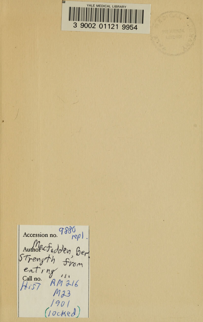 WJ YALE MEDICAL LIBRARY 3 9002 01121 9954 a ^ I Accession no. ^n) Call no. GQ 'iyn ,, ho I N