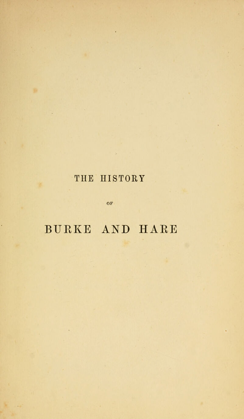 THE HISTORY OP BURKE AND HAEE