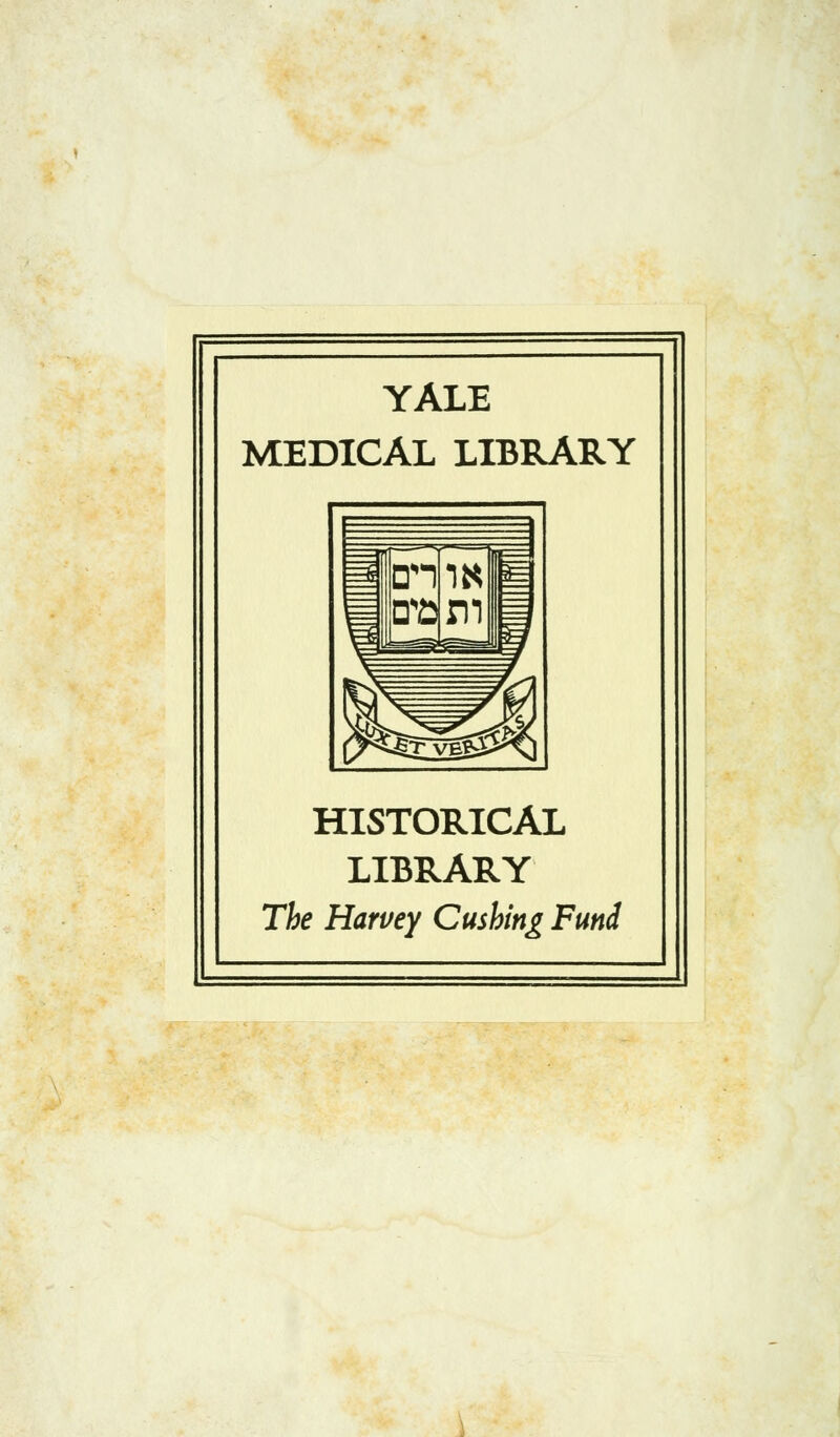 YALE MEDICAL LIBRARY HISTORICAL LIBRARY The Harvey Cushing Fund