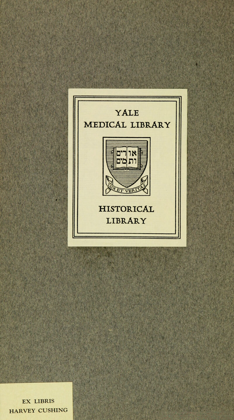 YALE MEDICAL LIBRARY HISTORICAL LIBRARY EX LIBRIS HARVEY CUSHING