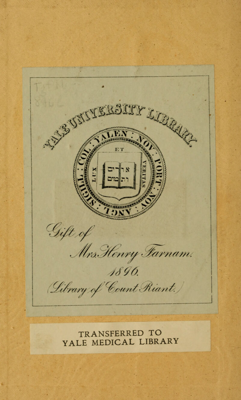 ,///////■// // //■/////■ /i'//////. TRANSFERRED TO YALE MEDICAL LIBRARY
