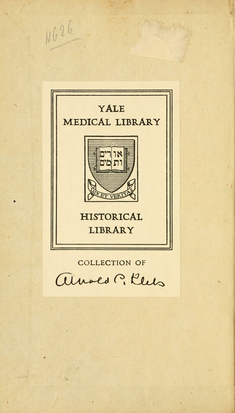 YALE MEDICAL LIBRARY HISTORICAL LIBRARY COLLECTION OF