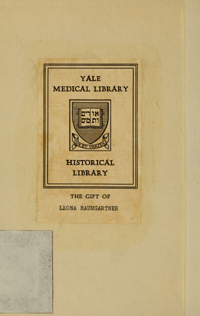YALE MEDICAL LIBRARY HISTÓRICA! LIBRARY THE GIFT OF LEONA BAUMGARTNER