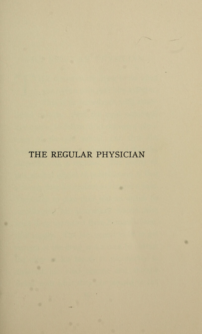 THE REGULAR PHYSICIAN