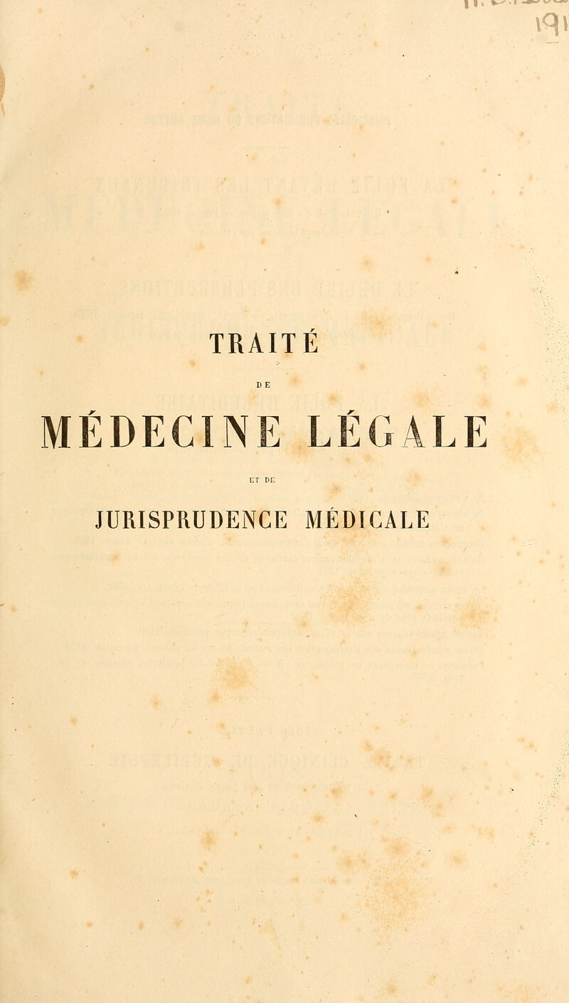 11 iq» TRAITÉ MÉDECINE LÉGALE JURISPRUDENCE MÉDICALE