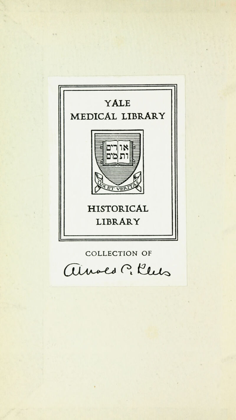 YALE MEDICAL LIBRARY HISTORICAL LIBRARY COLLECTION OF