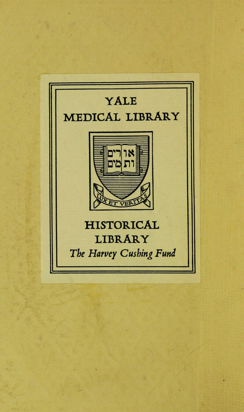 YALE MEDICAL LIBRARY HISTORICAL LIBRARY The Harvey Cmhing Fund