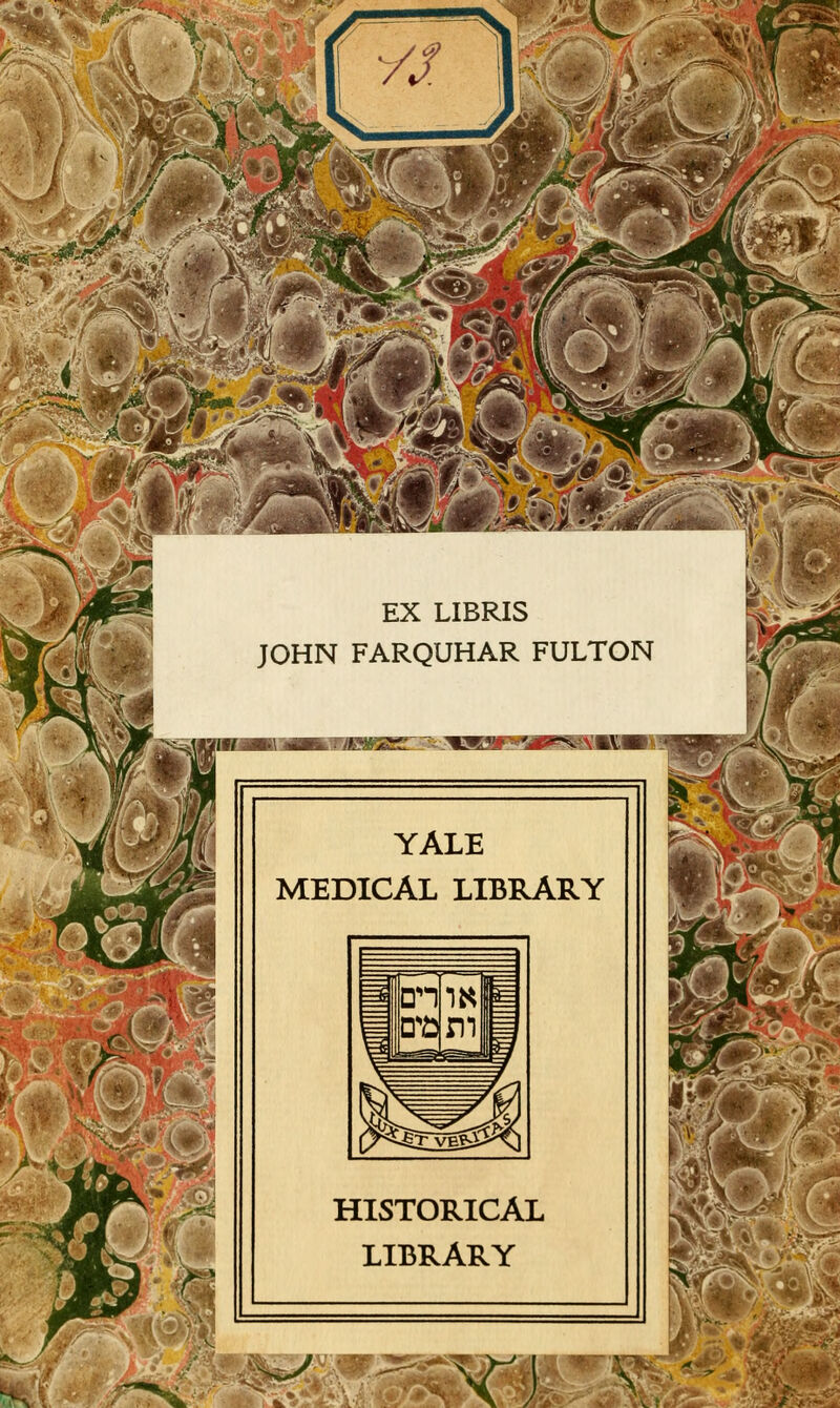 EX LIBRIS JOHN FARQUHAR FULTON YALE MEDICAL LIBRARY HISTORICAL LIBRARY Sferl