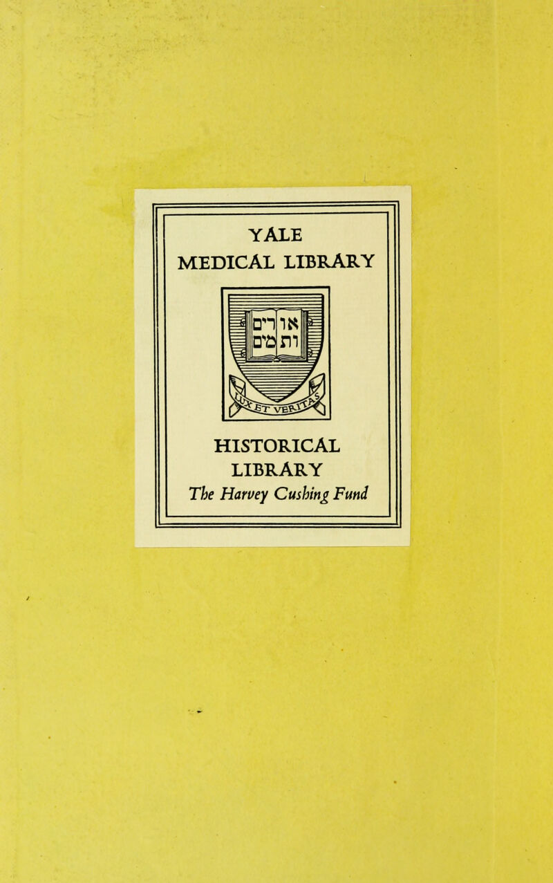 YALE MEDICAL LIBRARY HISTORICAL LIBRARY The Harvey Cashing Fund